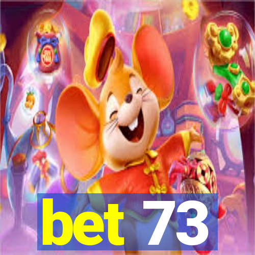 bet 73